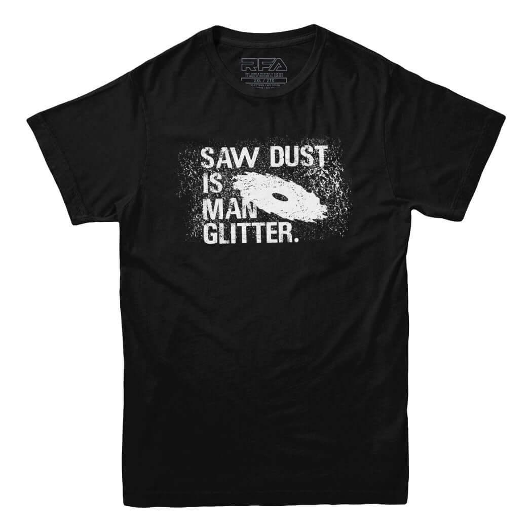 Sawdust is Man Glitter Men&#39;s Carpenter T-shirt - Rocket Factory Apparel