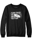 Sawdust is Man Glitter Hoodie Sweatshirt