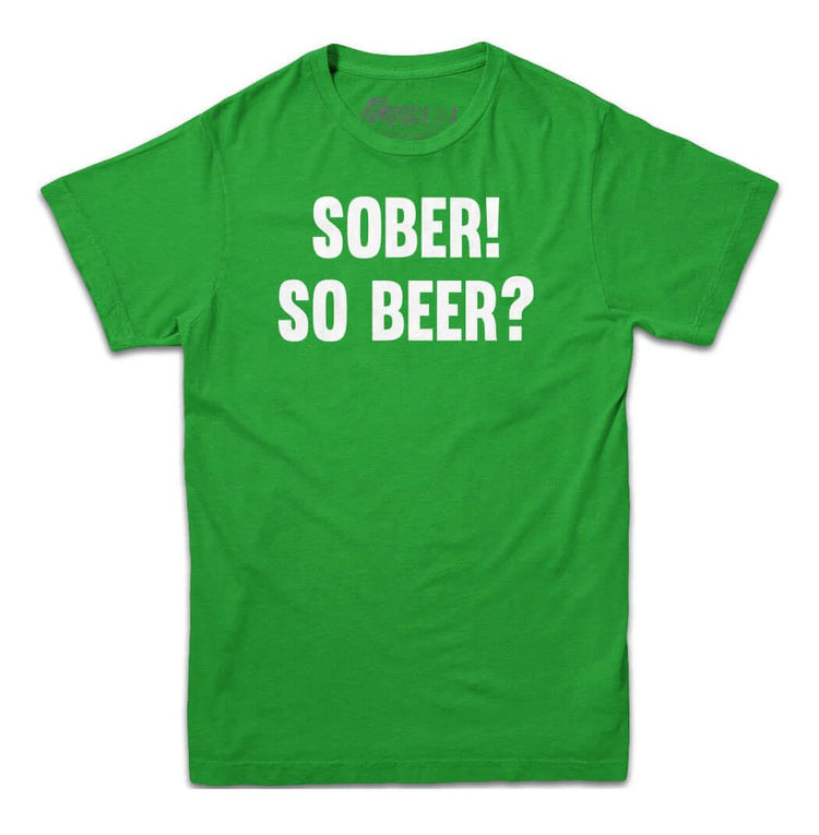Sober! So Beer? T-shirt - Rocket Factory Apparel