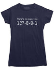 There's no place like 127.0.0.1 T-Shirt - Rocket Factory Apparel