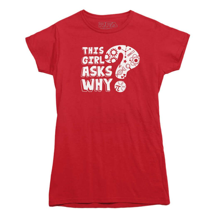 This Girl Asks Why STEM T-shirt - Rocket Factory Apparel