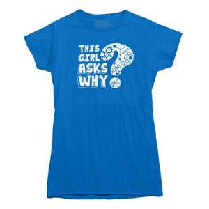 This Girl Asks Why STEM T-shirt - Rocket Factory Apparel