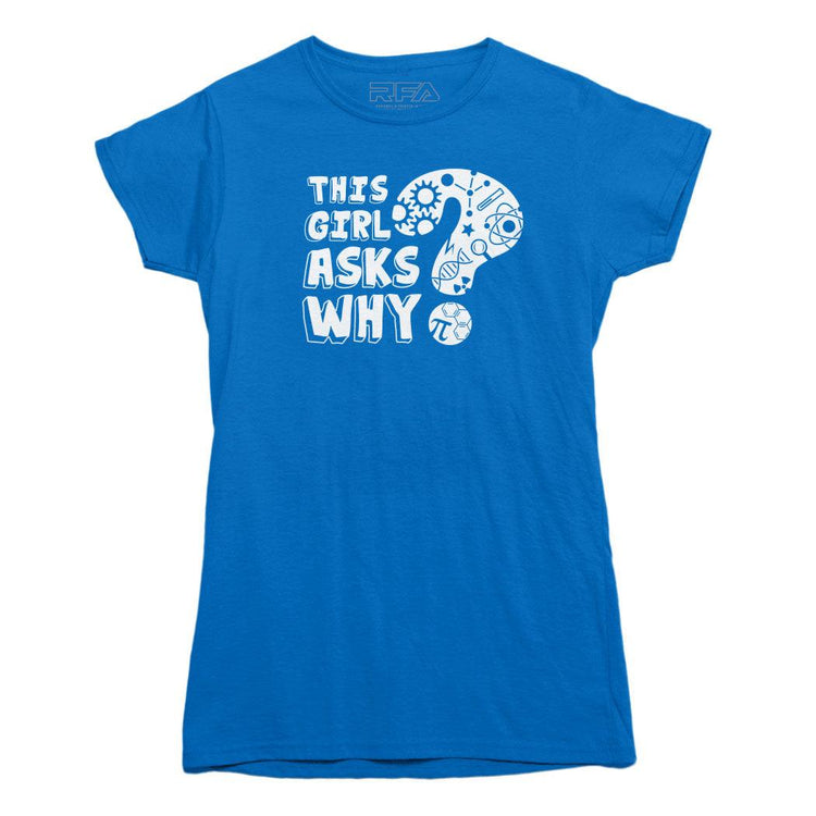 This Girl Asks Why STEM T-shirt - Rocket Factory Apparel
