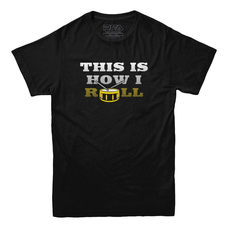 This Is How I Roll Drummer T-shirt - Rocket Factory Apparel